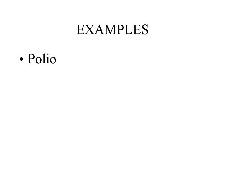 EXAMPLES • Polio 
