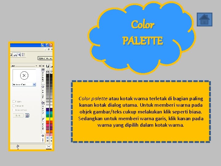 Color PALETTE Color palette atau kotak warna terletak di bagian paling kanan kotak dialog