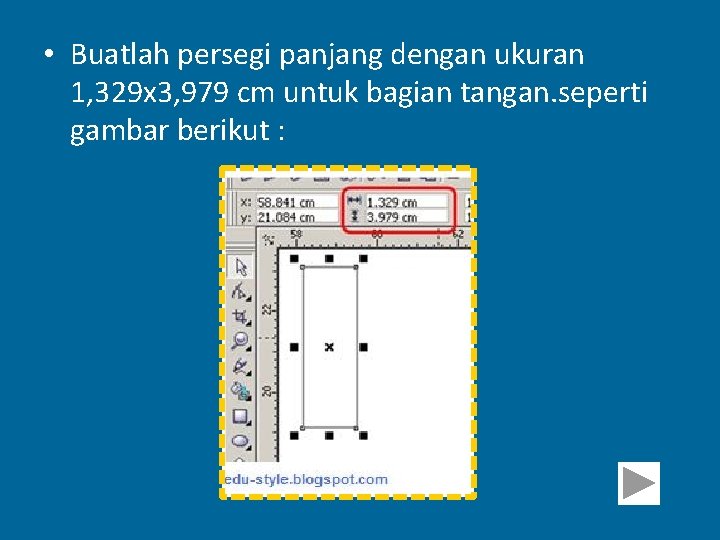  • Buatlah persegi panjang dengan ukuran 1, 329 x 3, 979 cm untuk