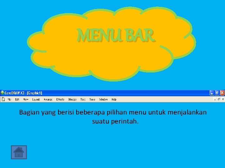 MENU BAR Bagian yang berisi beberapa pilihan menu untuk menjalankan suatu perintah. 