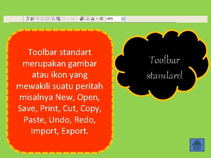 Toolbar standart merupakan gambar atau ikon yang mewakili suatu peritah misalnya New, Open, Save,