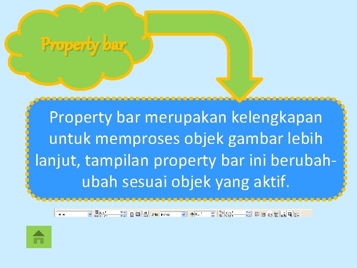 Property bar merupakan kelengkapan untuk memproses objek gambar lebih lanjut, tampilan property bar ini Property bar merupakan kelengkapan untuk memproses objek gambar lebih lanjut, tampilan property bar ini
