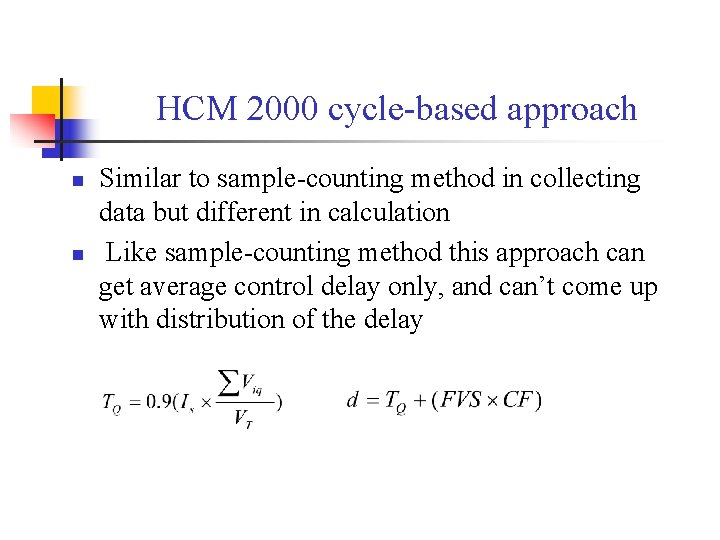 HCM 2000 cycle-based approach n n Similar to sample-counting method in collecting data but