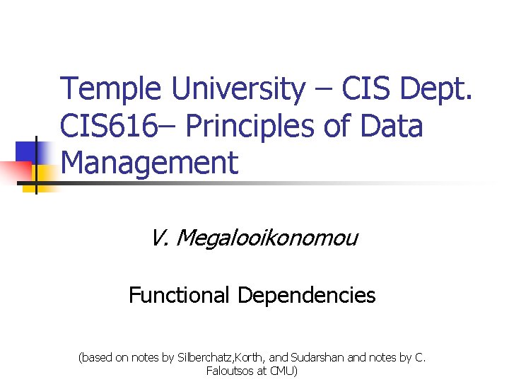Temple University – CIS Dept. CIS 616– Principles of Data Management V. Megalooikonomou Functional