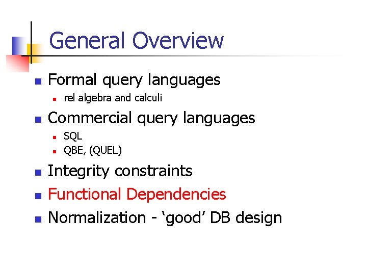 General Overview n Formal query languages n n Commercial query languages n n n