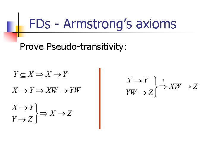 FDs - Armstrong’s axioms Prove Pseudo-transitivity: 