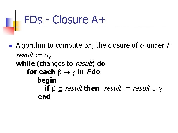FDs - Closure A+ n Algorithm to compute a+, the closure of a under
