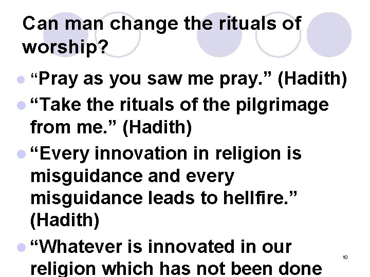 Can man change the rituals of worship? l “Pray as you saw me pray.