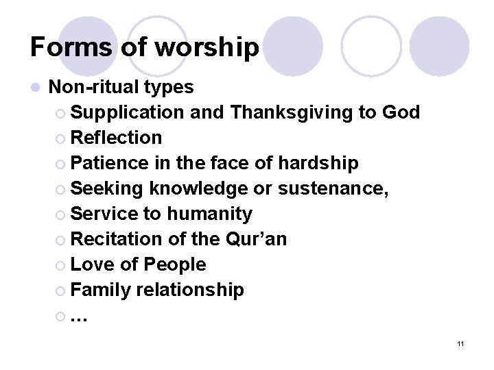 Forms of worship l Non-ritual types ¡ Supplication and Thanksgiving to God ¡ Reflection