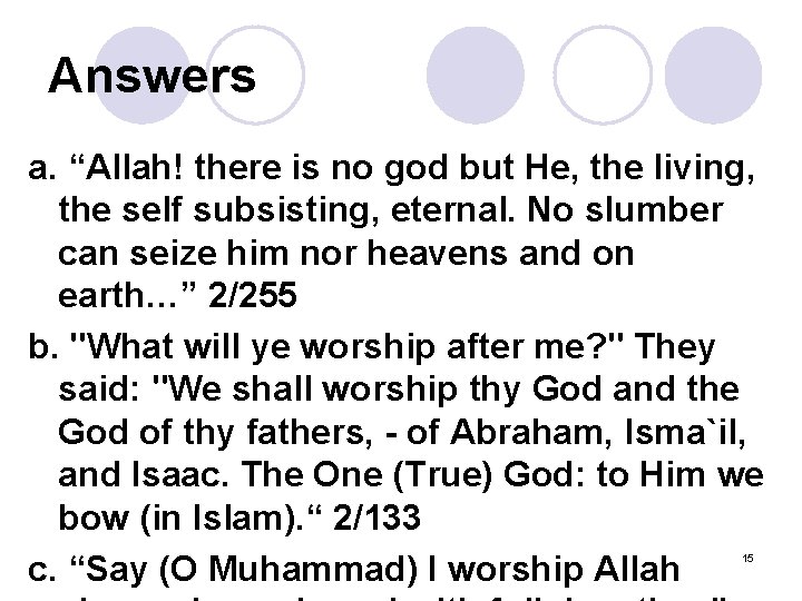 Answers a. “Allah! there is no god but He, the living, the self subsisting,