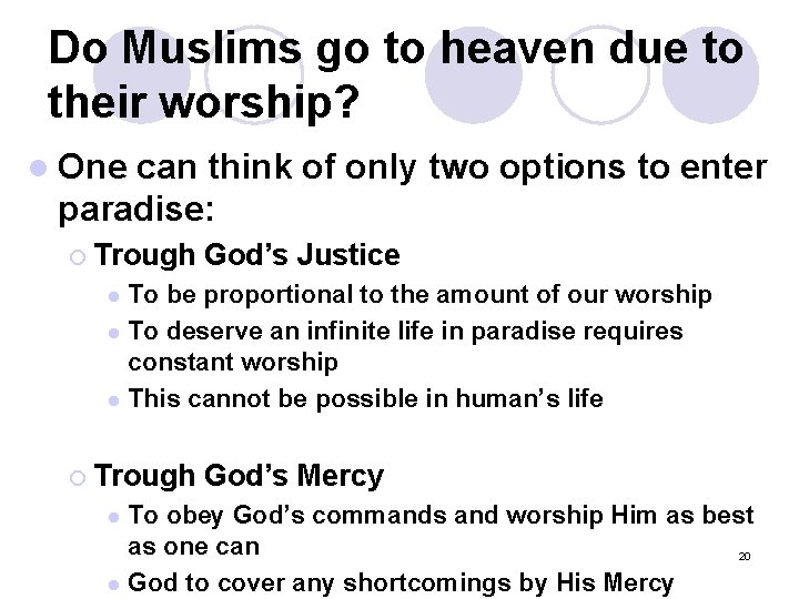 Do Muslims go to heaven due to their worship? l One can think of