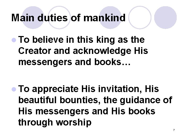 Main duties of mankind l To believe in this king as the Creator and