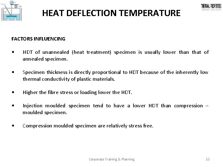 HEAT DEFLECTION TEMPERATURE FACTORS INFLUENCING • HDT of unannealed (heat treatment) specimen is usually