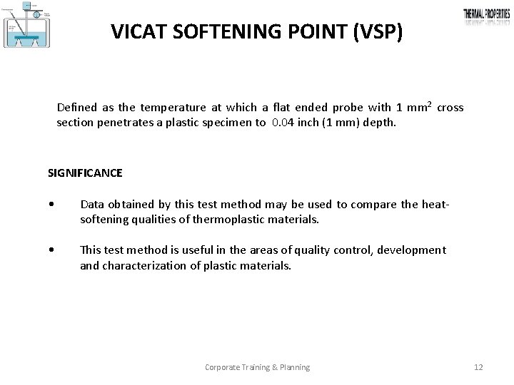 VICAT SOFTENING POINT (VSP) Defined as the temperature at which a flat ended probe