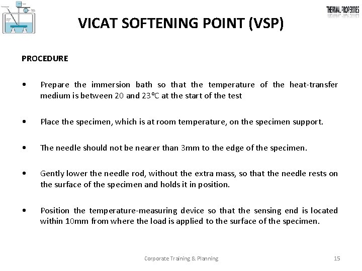 VICAT SOFTENING POINT (VSP) PROCEDURE • Prepare the immersion bath so that the temperature