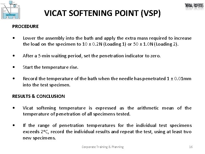 VICAT SOFTENING POINT (VSP) PROCEDURE • Lower the assembly into the bath and apply