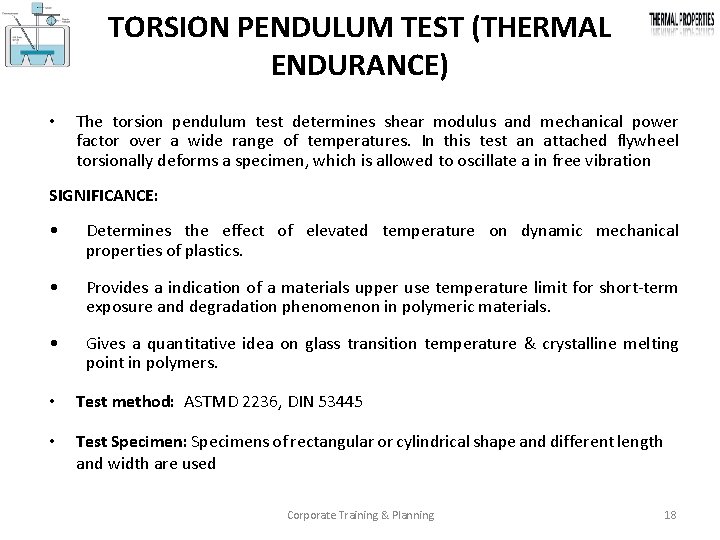 TORSION PENDULUM TEST (THERMAL ENDURANCE) • The torsion pendulum test determines shear modulus and