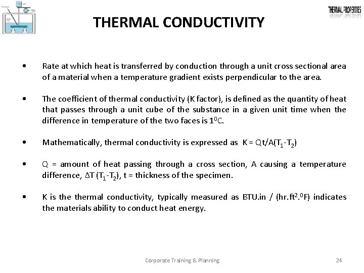 THERMAL CONDUCTIVITY • Rate at which heat is transferred by conduction through a unit