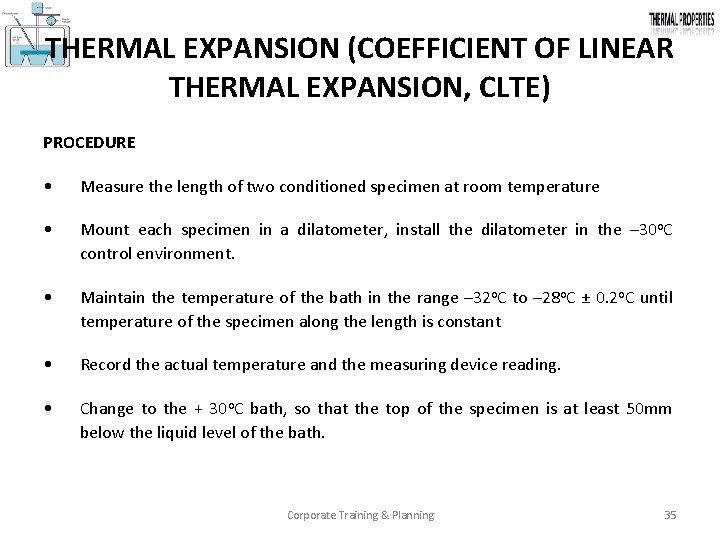 THERMAL EXPANSION (COEFFICIENT OF LINEAR THERMAL EXPANSION, CLTE) PROCEDURE • Measure the length of