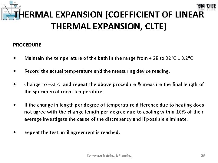 THERMAL EXPANSION (COEFFICIENT OF LINEAR THERMAL EXPANSION, CLTE) PROCEDURE • Maintain the temperature of