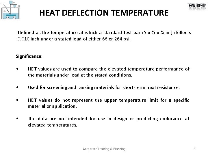 HEAT DEFLECTION TEMPERATURE Defined as the temperature at which a standard test bar (5