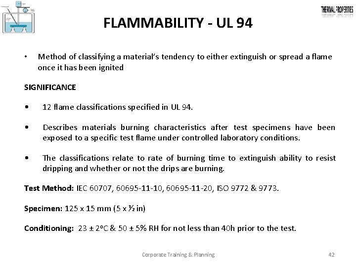 FLAMMABILITY - UL 94 • Method of classifying a material’s tendency to either extinguish