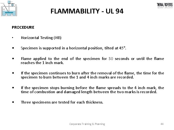 FLAMMABILITY - UL 94 PROCEDURE • Horizontal Testing (HB) • Specimen is supported in