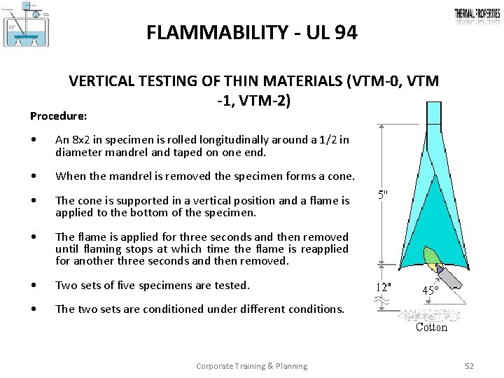 FLAMMABILITY - UL 94 VERTICAL TESTING OF THIN MATERIALS (VTM-0, VTM -1, VTM-2) Procedure: