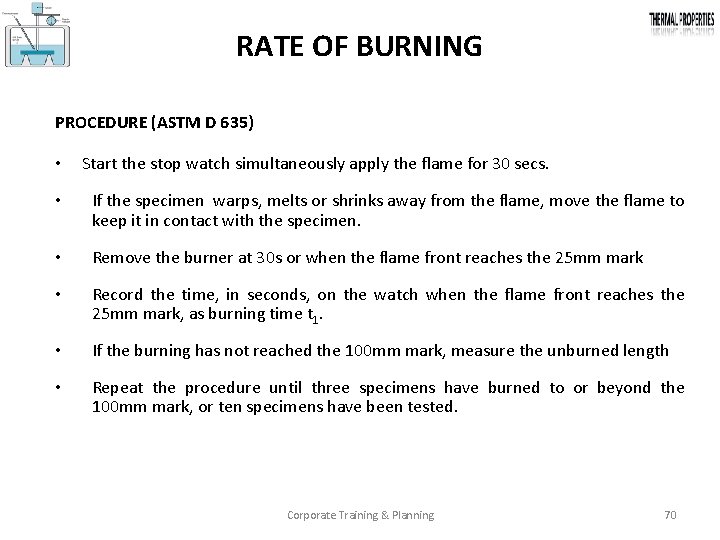 RATE OF BURNING PROCEDURE (ASTM D 635) • Start the stop watch simultaneously apply