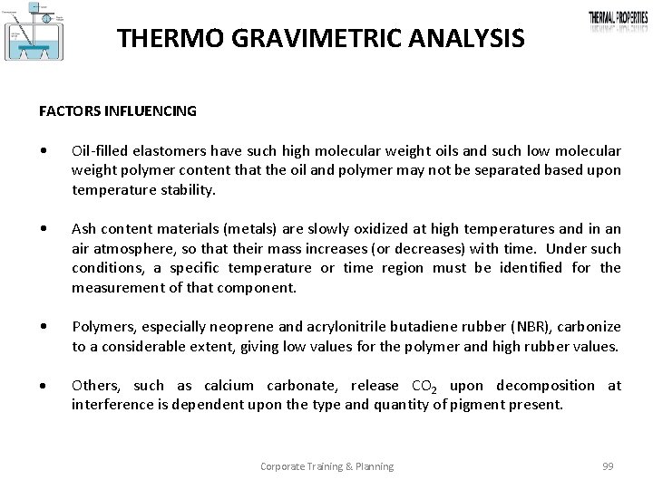 THERMO GRAVIMETRIC ANALYSIS FACTORS INFLUENCING • Oil filled elastomers have such high molecular weight