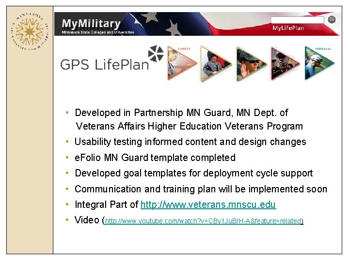 • Developed in Partnership MN Guard, MN Dept. of Veterans Affairs Higher Education • Developed in Partnership MN Guard, MN Dept. of Veterans Affairs Higher Education