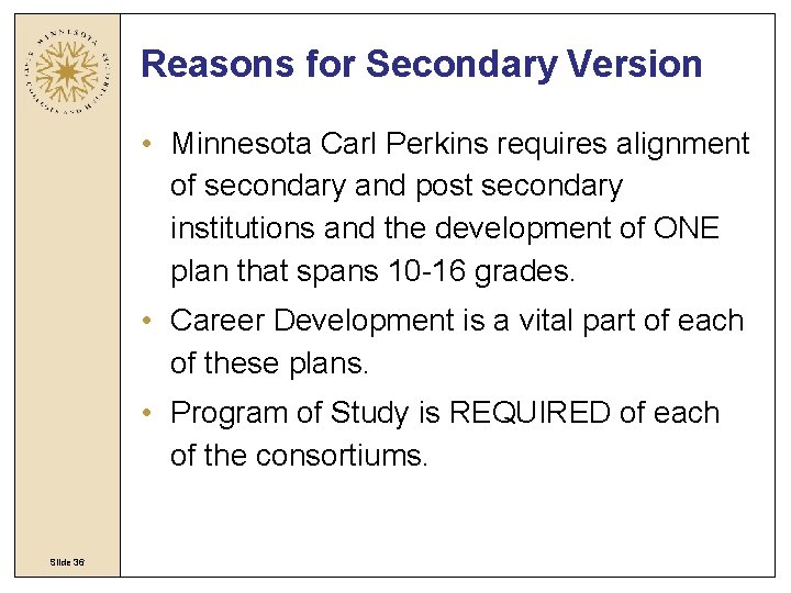 Reasons for Secondary Version • Minnesota Carl Perkins requires alignment of secondary and post Reasons for Secondary Version • Minnesota Carl Perkins requires alignment of secondary and post