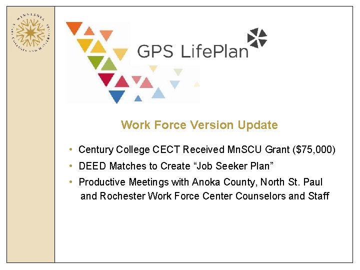 Work Force Version Update • Century College CECT Received Mn. SCU Grant ($75, 000) Work Force Version Update • Century College CECT Received Mn. SCU Grant ($75, 000)
