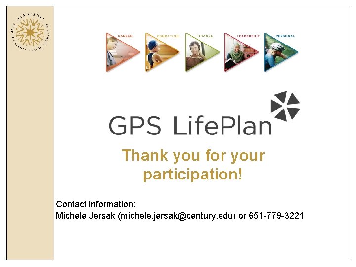 Thank you for your participation! Contact information: Michele Jersak (michele. jersak@century. edu) or 651 Thank you for your participation! Contact information: Michele Jersak (michele. jersak@century. edu) or 651