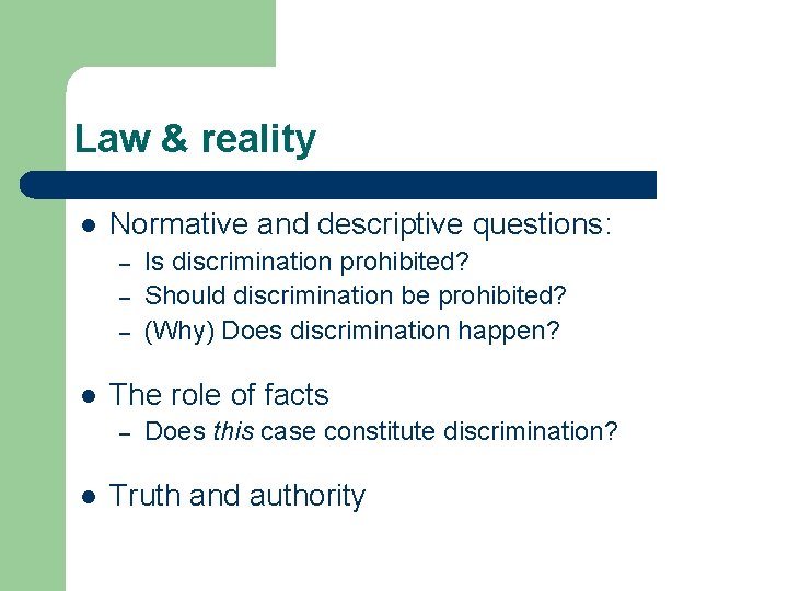 Law & reality l Normative and descriptive questions: – – – l The role