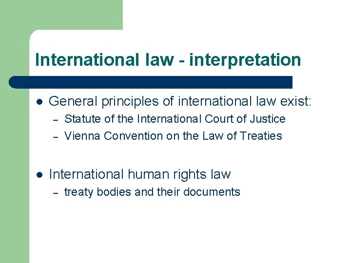 International law - interpretation l General principles of international law exist: – – l