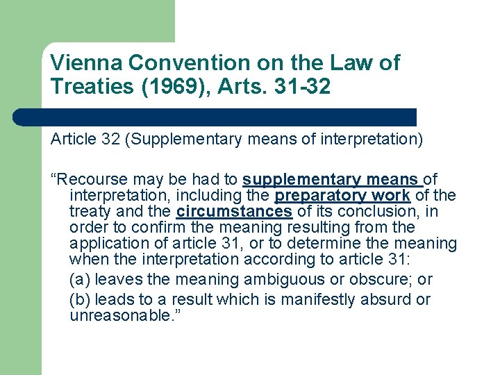 Vienna Convention on the Law of Treaties (1969), Arts. 31 -32 Article 32 (Supplementary
