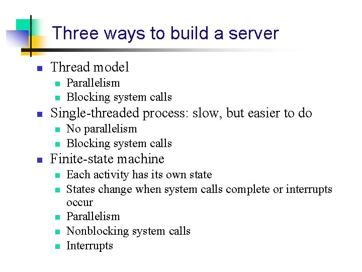 Three ways to build a server n Thread model n n n Single-threaded process: