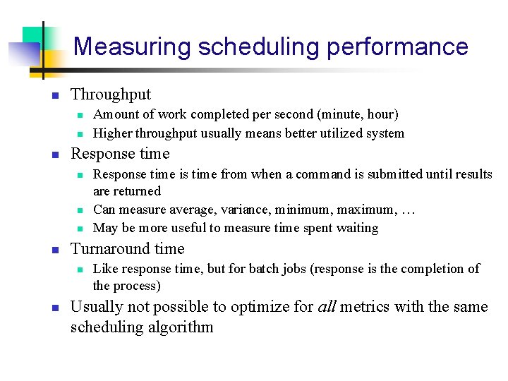 Measuring scheduling performance n Throughput n n n Response time is time from when