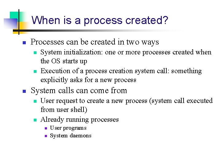 When is a process created? n Processes can be created in two ways n