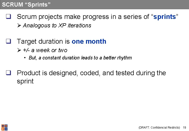 SCRUM “Sprints” q Scrum projects make progress in a series of “sprints” Ø Analogous