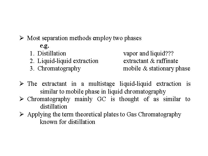 Ø Most separation methods employ two phases e. g. 1. Distillation vapor and liquid?