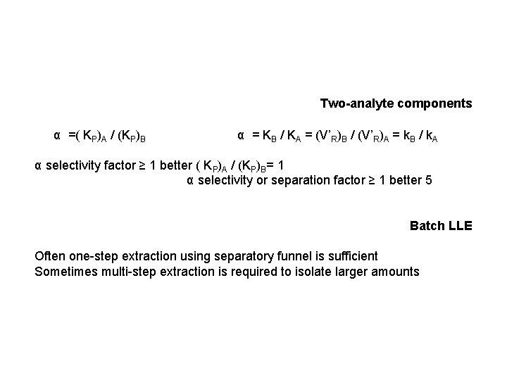 Two-analyte components α =( KP)A / (KP)B α = KB / KA = (V’R)B