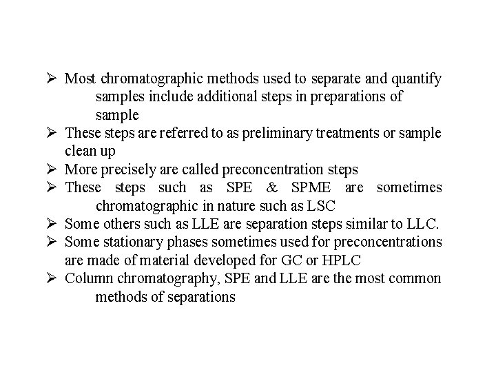 Ø Most chromatographic methods used to separate and quantify samples include additional steps in