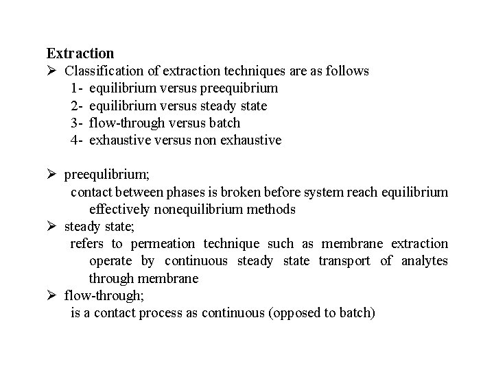 Extraction Ø Classification of extraction techniques are as follows 1 - equilibrium versus preequibrium