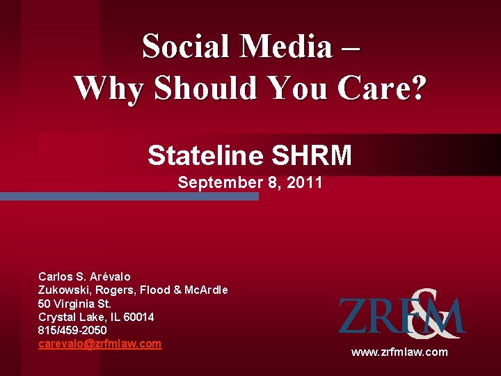 Social Media – Why Should You Care? Stateline SHRM September 8, 2011 Carlos S.