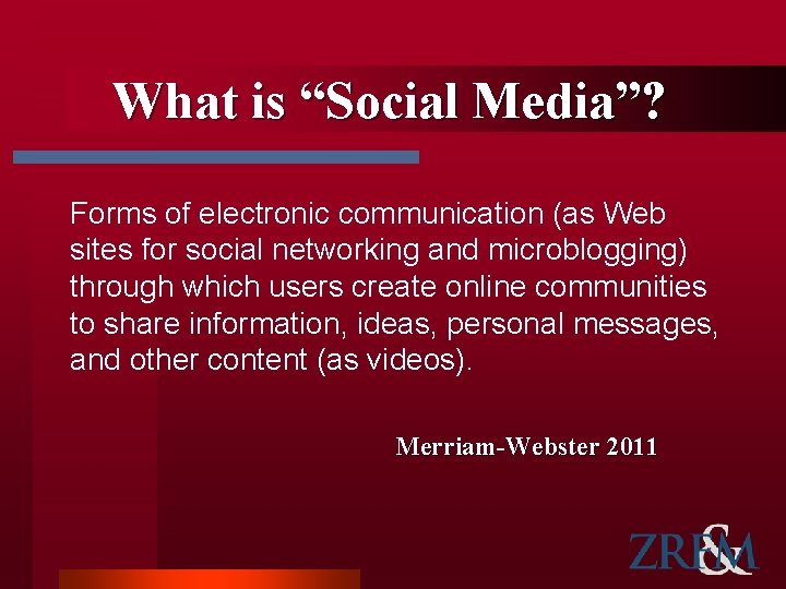 What is “Social Media”? Forms of electronic communication (as Web sites for social networking