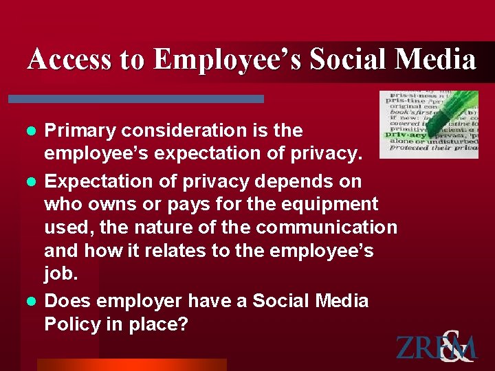 Access to Employee’s Social Media Primary consideration is the employee’s expectation of privacy. l