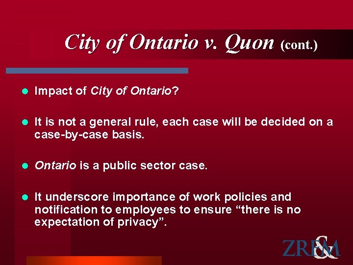 City of Ontario v. Quon (cont. ) l Impact of City of Ontario? l