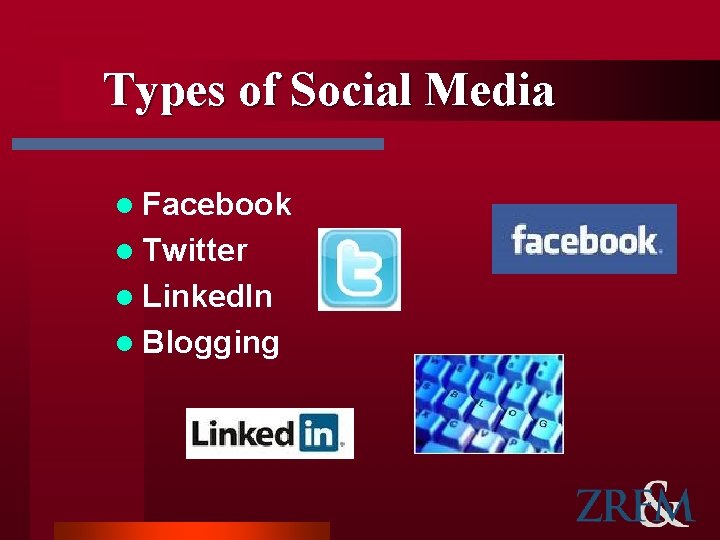 Types of Social Media l Facebook l Twitter l Linked. In l Blogging 